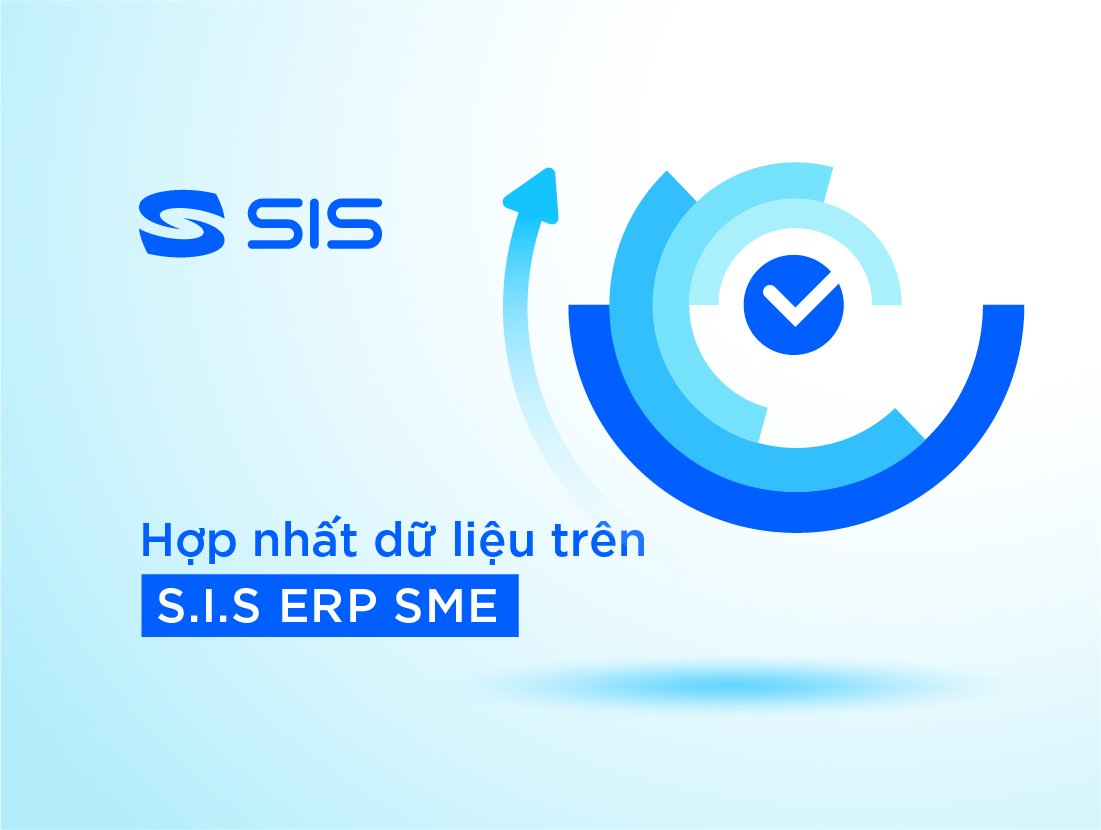 Hợp nhất dữ liệu trên SIS ERP SME